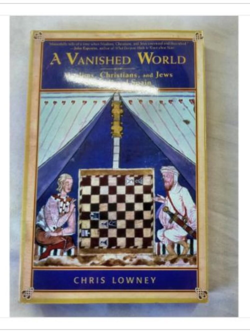 A Vanished World: Muslims, Christians, and Jews in Medieval Spain Chris Lowney